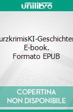 KurzkrimisKI-Geschichten. E-book. Formato EPUB ebook