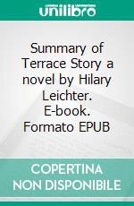 Summary of Terrace Story a novel by Hilary Leichter. E-book. Formato EPUB ebook