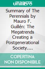 Summary of The Perennials by Mauro F. Guillén: The Megatrends Creating a Postgenerational Society. E-book. Formato EPUB ebook