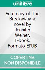 Summary of The Breakaway a novel by Jennifer Weiner. E-book. Formato EPUB ebook