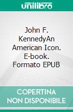 John F. KennedyAn American Icon. E-book. Formato EPUB ebook