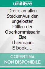 Dreck an allen SteckenAus den  ungelösten Fälllen der Oberkommissarin Else Thiermann. E-book. Formato EPUB ebook
