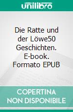 Die Ratte und der Löwe50 Geschichten. E-book. Formato EPUB ebook