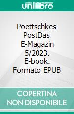 Poettschkes PostDas E-Magazin 5/2023. E-book. Formato EPUB ebook