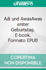 Adi und AwasAwas erster Geburtstag. E-book. Formato EPUB ebook
