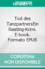 Tod des TanzpartnersEin Raisting-Krimi. E-book. Formato EPUB ebook