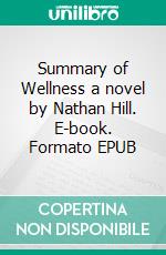 Summary of Wellness a novel by Nathan Hill. E-book. Formato EPUB ebook