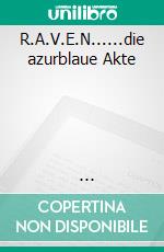 R.A.V.E.N......die azurblaue Akte                                                                                           Band 2. E-book. Formato EPUB ebook