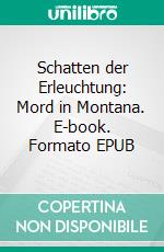 Schatten der Erleuchtung: Mord in Montana. E-book. Formato EPUB ebook