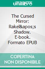The Cursed Mirror: Rakel's Shadow. E-book. Formato EPUB ebook