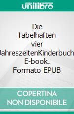 Die fabelhaften vier JahreszeitenKinderbuch. E-book. Formato EPUB ebook