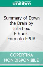 Summary of Down the Drain by Julia Fox. E-book. Formato EPUB ebook