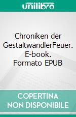 Chroniken der GestaltwandlerFeuer. E-book. Formato EPUB ebook