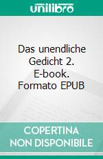 Das unendliche Gedicht 2. E-book. Formato EPUB ebook