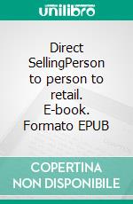 Direct SellingPerson to person to retail. E-book. Formato EPUB ebook
