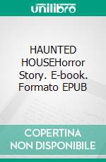 HAUNTED HOUSEHorror Story. E-book. Formato EPUB ebook