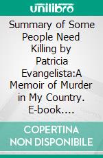 Summary of Some People Need Killing by Patricia Evangelista:A Memoir of Murder in My Country. E-book. Formato EPUB ebook