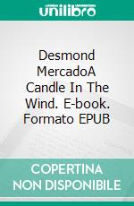 Desmond MercadoA Candle In The Wind. E-book. Formato EPUB ebook