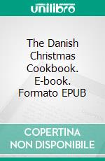 The Danish Christmas Cookbook. E-book. Formato EPUB ebook