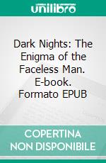 Dark Nights: The Enigma of the Faceless Man. E-book. Formato EPUB ebook