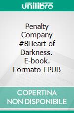 Penalty Company #8Heart of Darkness. E-book. Formato EPUB ebook