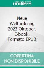 Neue Weltordnung 2023 Oktober. E-book. Formato EPUB ebook