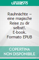 Rauhnächte – eine magische Reise zu dir selbst!. E-book. Formato EPUB ebook