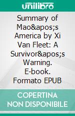 Summary of Mao's America by Xi Van Fleet: A Survivor's Warning. E-book. Formato EPUB ebook