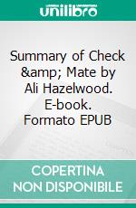 Summary of Check &amp; Mate by Ali Hazelwood. E-book. Formato EPUB ebook