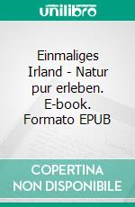 Einmaliges Irland - Natur pur erleben. E-book. Formato EPUB ebook