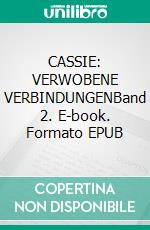 CASSIE: VERWOBENE VERBINDUNGENBand 2. E-book. Formato EPUB ebook