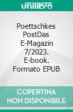 Poettschkes PostDas E-Magazin 7/2023. E-book. Formato EPUB ebook