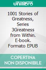 1001 Stories of Greatness, Series 3Greatness from Within. E-book. Formato EPUB ebook