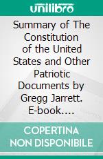 Summary of The Constitution of the United States and Other Patriotic Documents by Gregg Jarrett. E-book. Formato EPUB ebook