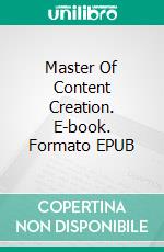 Master Of Content Creation. E-book. Formato EPUB ebook
