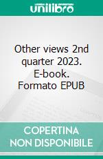 Other views 2nd quarter 2023. E-book. Formato EPUB ebook