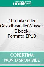Chroniken der GestaltwandlerWasser. E-book. Formato EPUB ebook