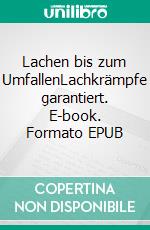 Lachen bis zum UmfallenLachkrämpfe garantiert. E-book. Formato EPUB ebook