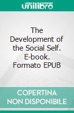 The Development of the Social Self. E-book. Formato EPUB ebook