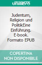 Judentum, Religion und PolitikEine Einführung. E-book. Formato EPUB ebook