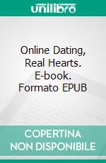 Online Dating, Real Hearts. E-book. Formato EPUB ebook