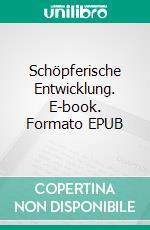 Schöpferische Entwicklung. E-book. Formato EPUB ebook