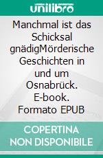 Manchmal ist das Schicksal gnädigMörderische Geschichten in und um Osnabrück. E-book. Formato EPUB ebook