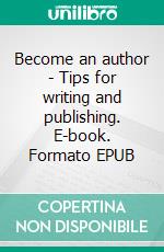 Become an author - Tips for writing and publishing. E-book. Formato EPUB ebook