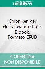 Chroniken der GestaltwandlerErde. E-book. Formato EPUB ebook