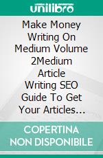 Make Money Writing On Medium Volume 2Medium Article Writing SEO Guide To Get Your Articles Indexed!. E-book. Formato EPUB ebook