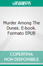 Murder Among The Dunes. E-book. Formato EPUB