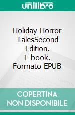 Holiday Horror TalesSecond Edition. E-book. Formato EPUB ebook