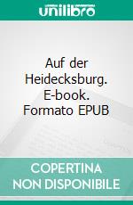 Auf der Heidecksburg. E-book. Formato EPUB ebook