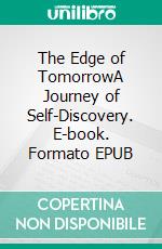 The Edge of TomorrowA Journey of Self-Discovery. E-book. Formato EPUB ebook